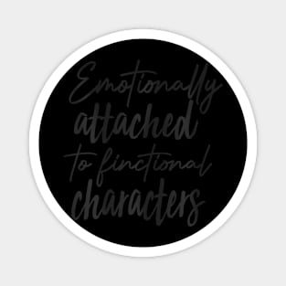 Emotionally Attached To Fictional Characters Cool Book Magnet